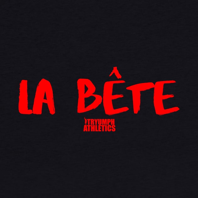 La Bete by tryumphathletics